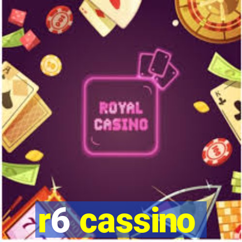 r6 cassino